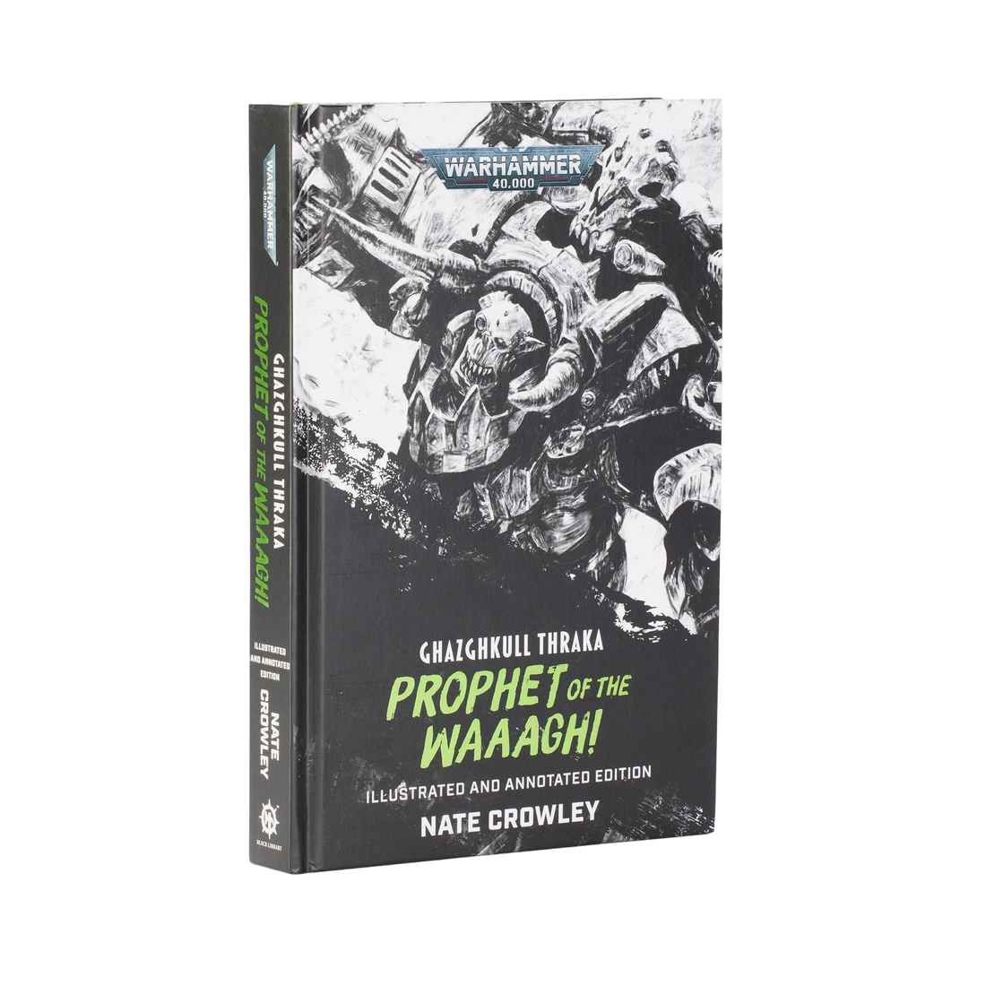 Ghazghkull Thraka: Prophet of the Waaagh! (Illustrated and Annotated Edition)