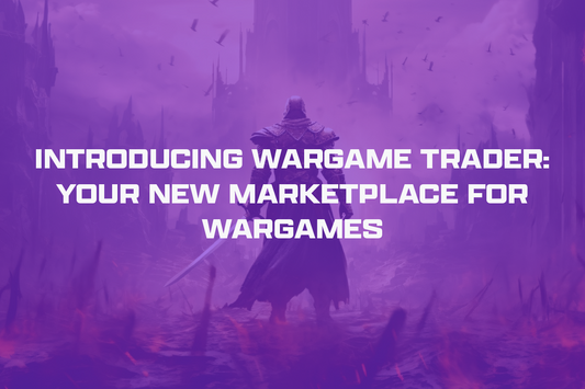 Introducing Wargame Trader: Your New Marketplace For Wargames