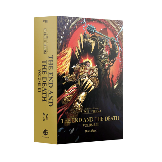 The End and the Death: Volume III (Hardback) The Horus Heresy: Siege of Terra Book 8: Part 3